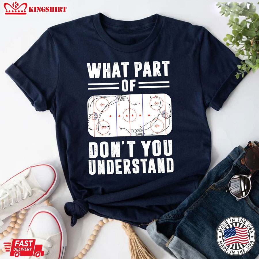 Ice Hockey Funny Hilarious What Part Of Don't You Understand T-Shirt