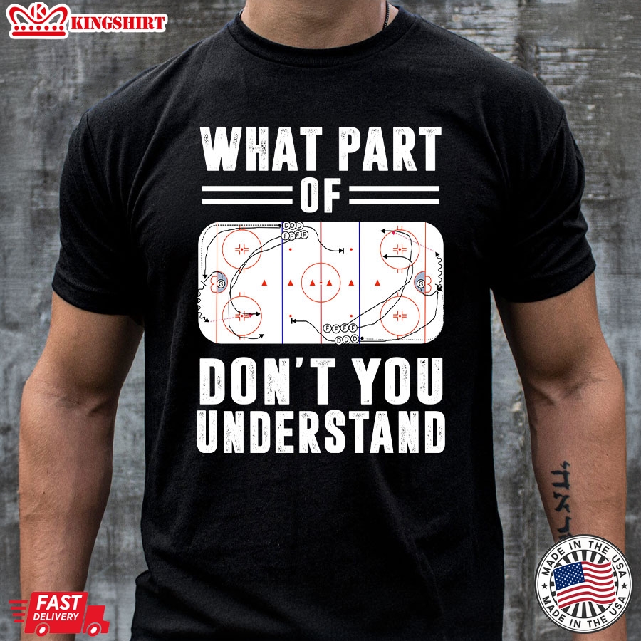 Ice Hockey Funny Hilarious What Part Of Don't You Understand T-Shirt