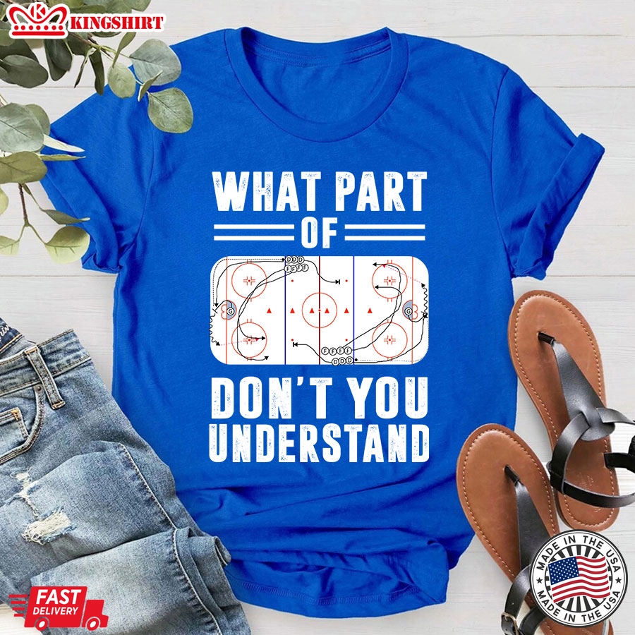 Ice Hockey Funny Hilarious What Part Of Don't You Understand T-Shirt