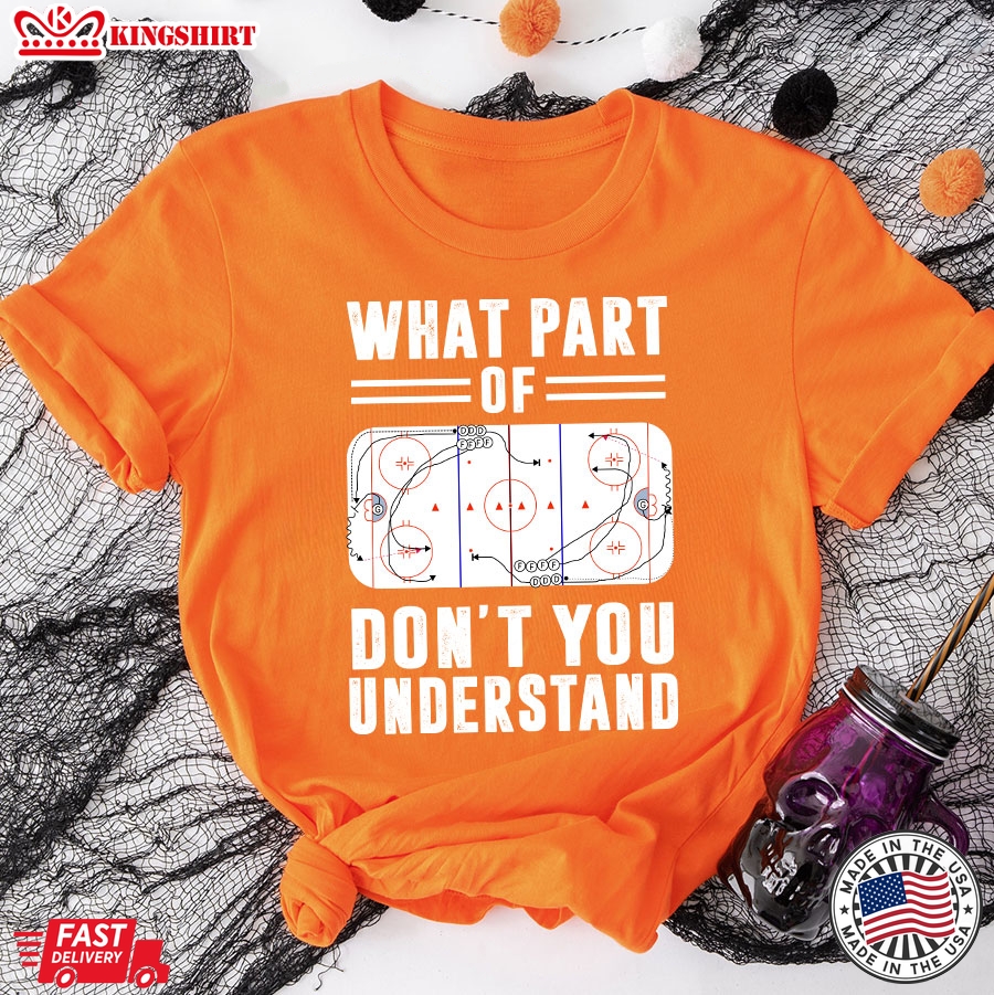 Ice Hockey Funny Hilarious What Part Of Don't You Understand T-Shirt