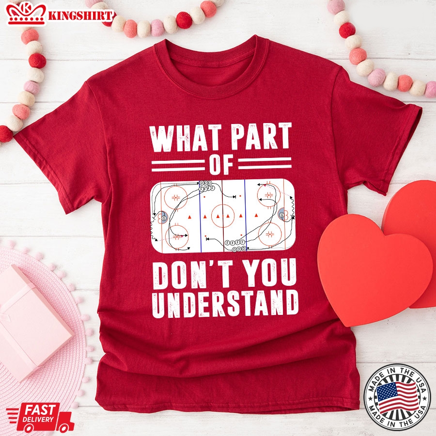 Ice Hockey Funny Hilarious What Part Of Don't You Understand T-Shirt