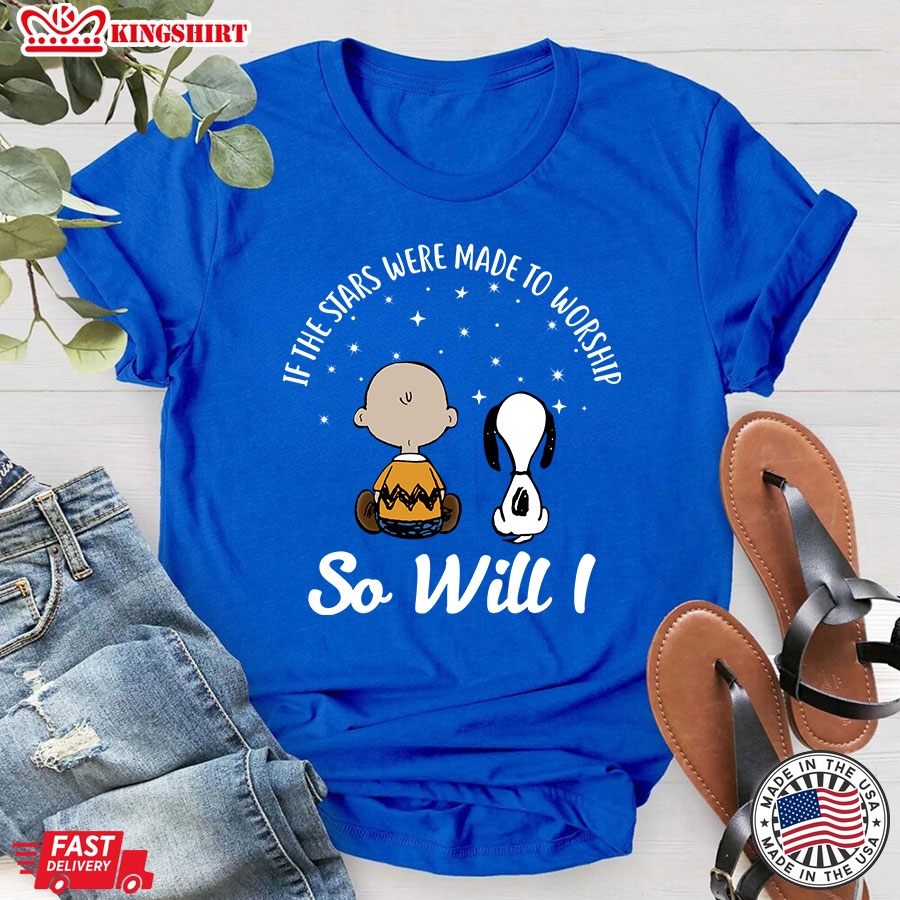 If The Stars Were Made To Worship So Will I T-Shirt