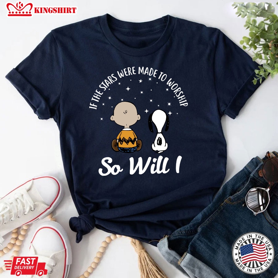 If The Stars Were Made To Worship So Will I T-Shirt