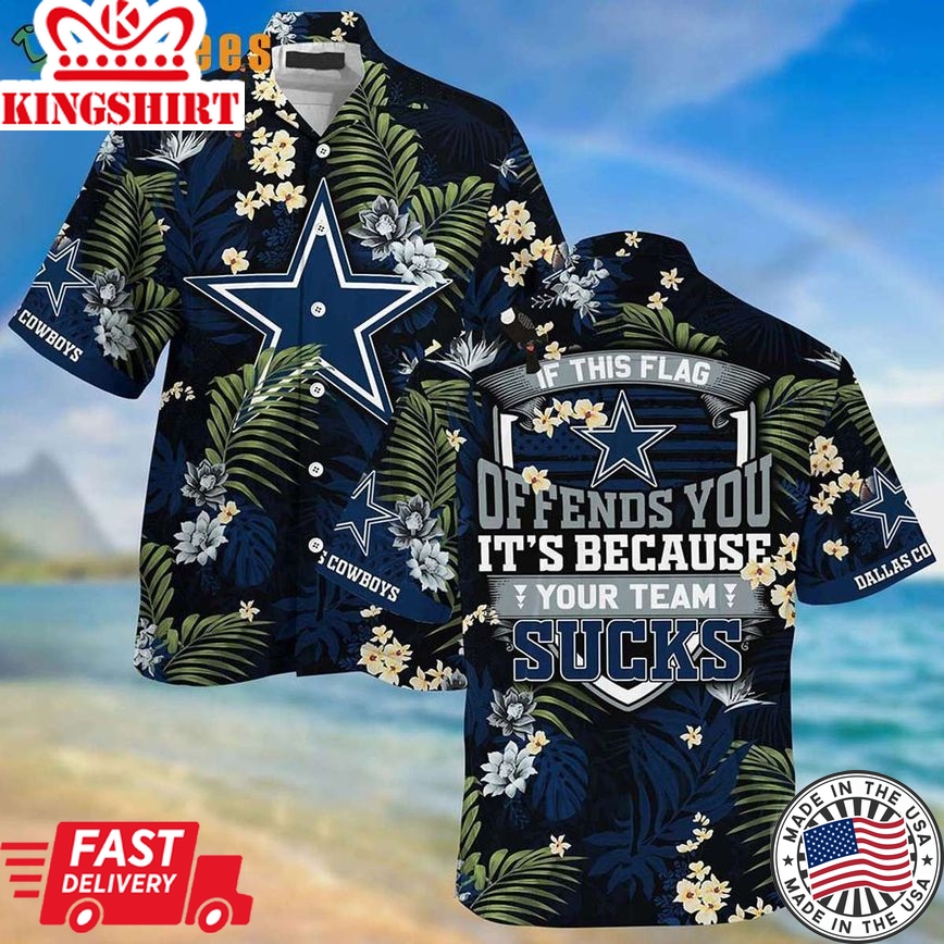 If This Flag Offends You Dallas Cowboys Trendy Hawaiian Shirt Perfect Gifts For Your Loved Ones