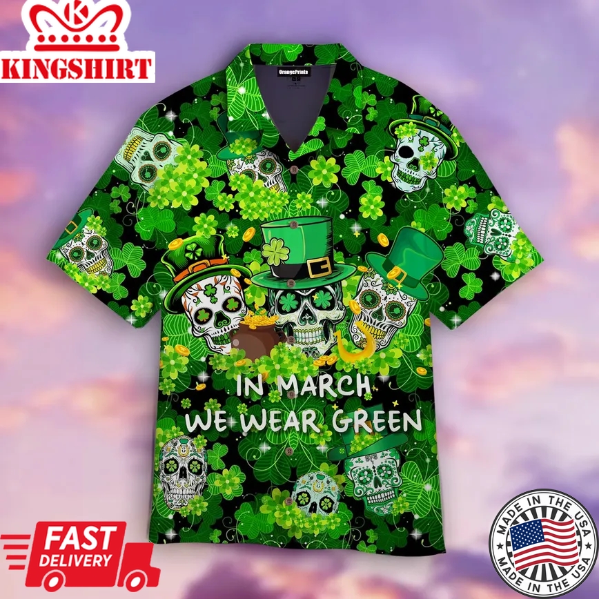 In March We Were Green Happy Patrick's Day Trendy Hawaiian Shirt For