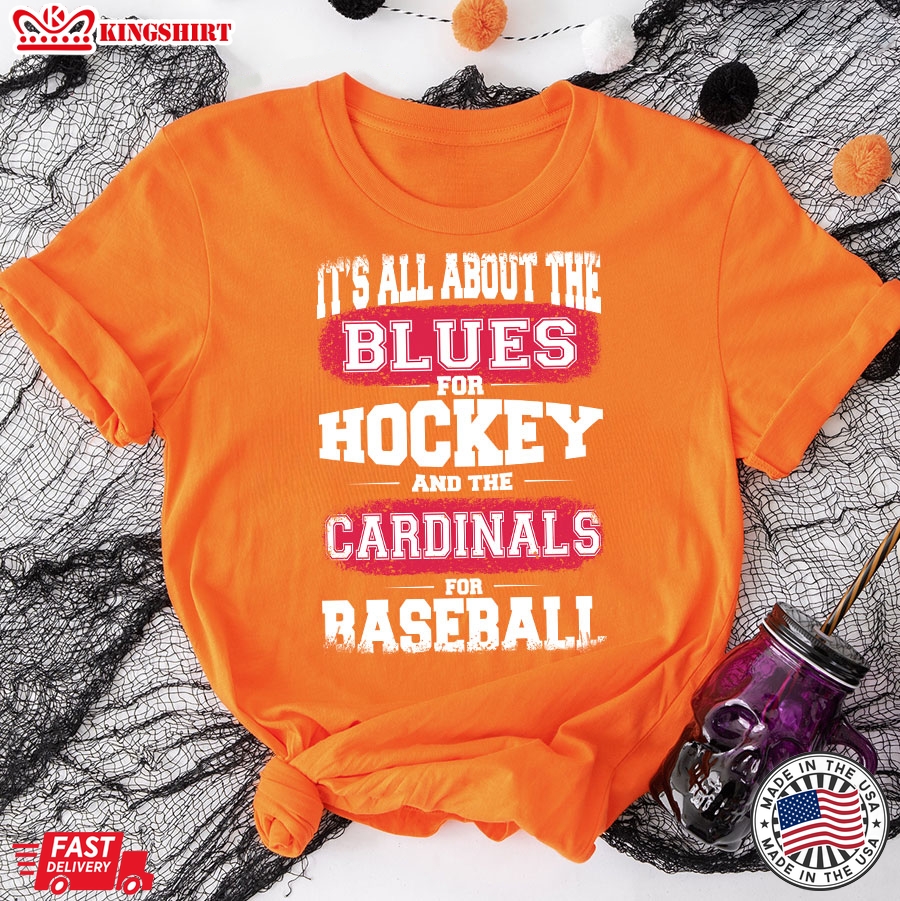 It's All About The St. Louis Blues For Hockey And St. Louis Cardinals For Baseball T-Shirt