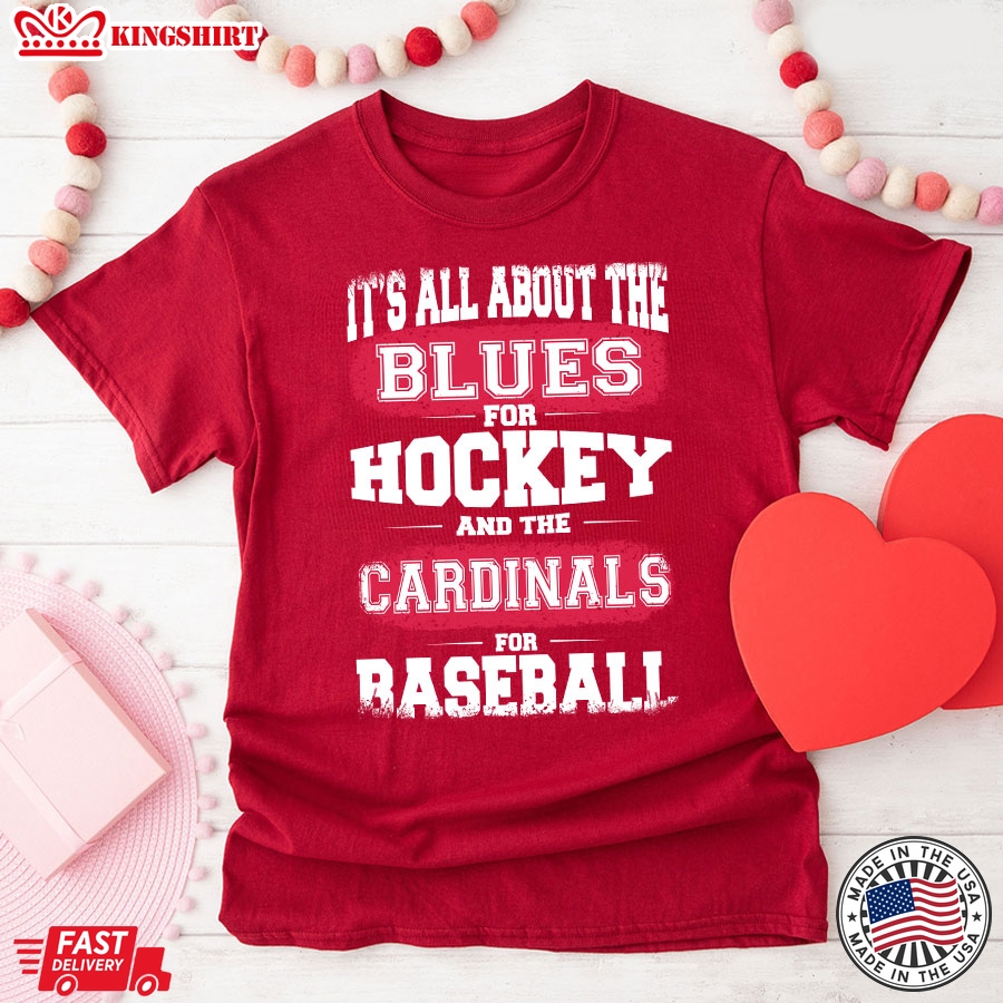 It's All About The St. Louis Blues For Hockey And St. Louis Cardinals For Baseball T-Shirt