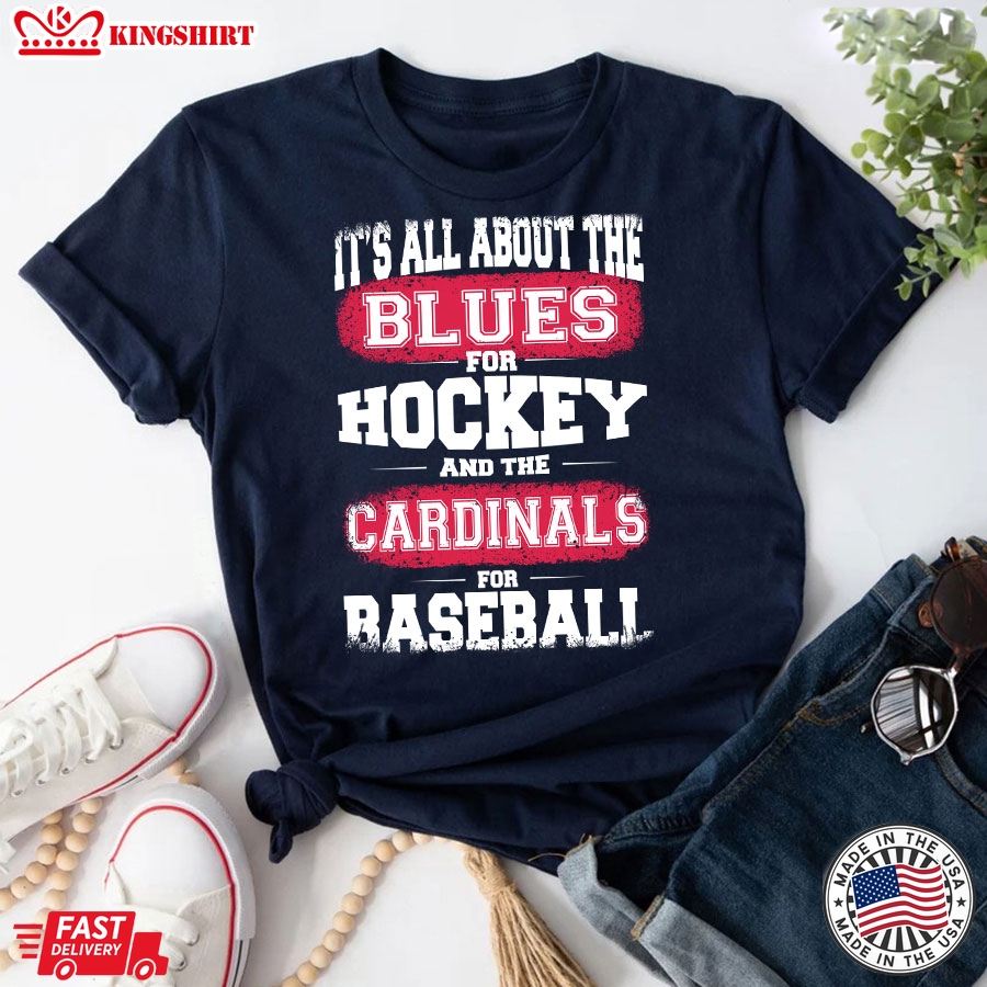 It's All About The St. Louis Blues For Hockey And St. Louis Cardinals For Baseball T-Shirt