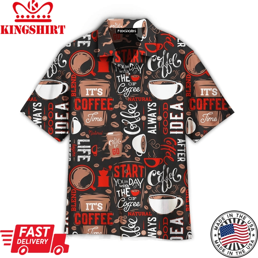 Its Coffee Time Trendy Hawaiian Shirt For Aloha Shirt