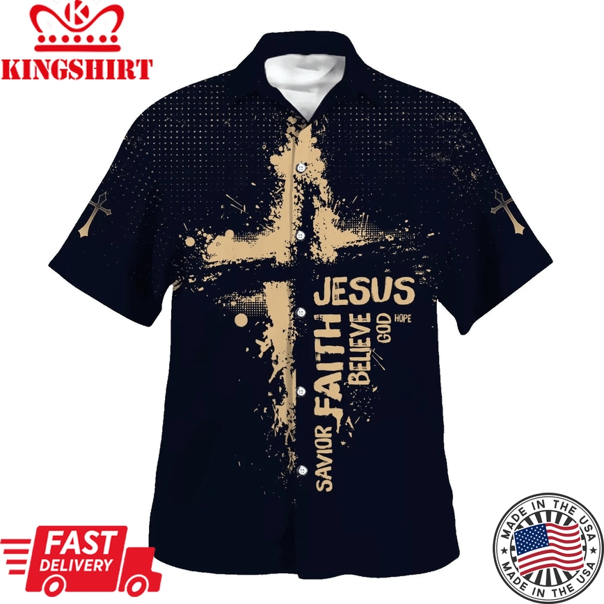 Jesus Faith Savior Believe God Hope Trendy Hawaiian Shirts For Men And Women - Christian Trendy Hawaiian Shirt - Hawaiian Summer Shirts