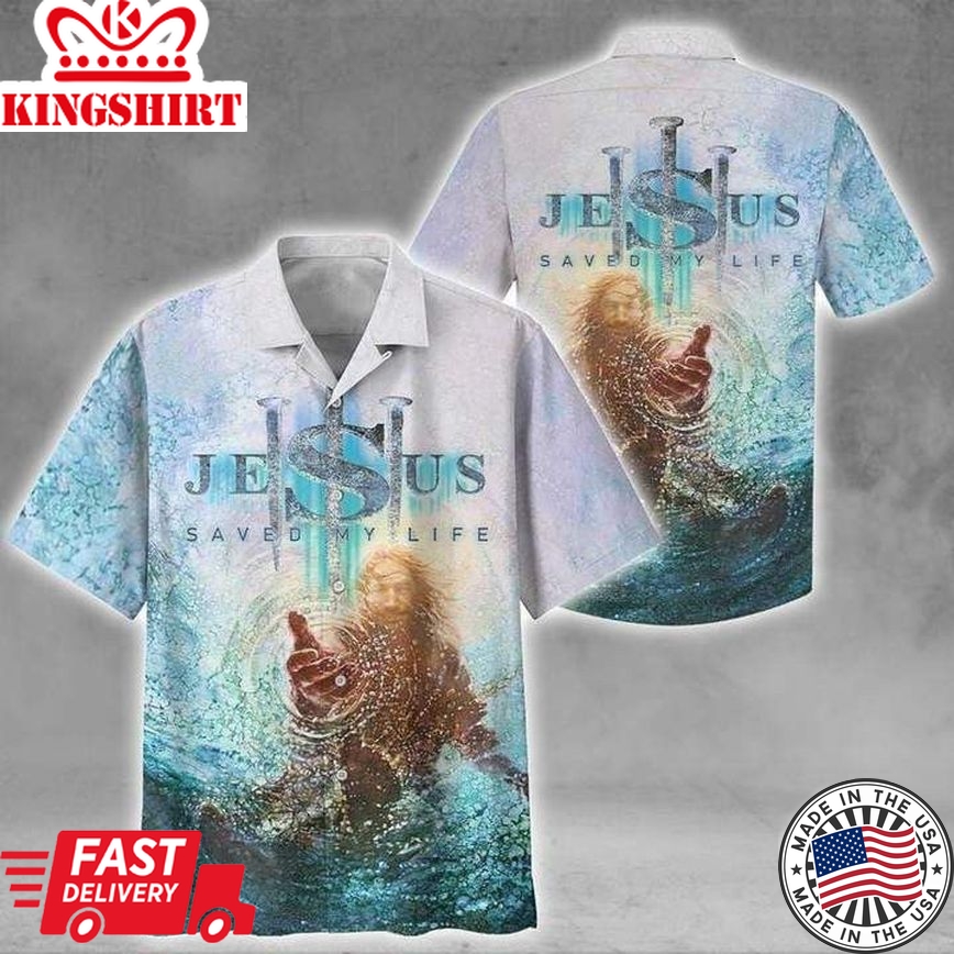 Jesus Saved My Life Trendy Hawaiian Shirt