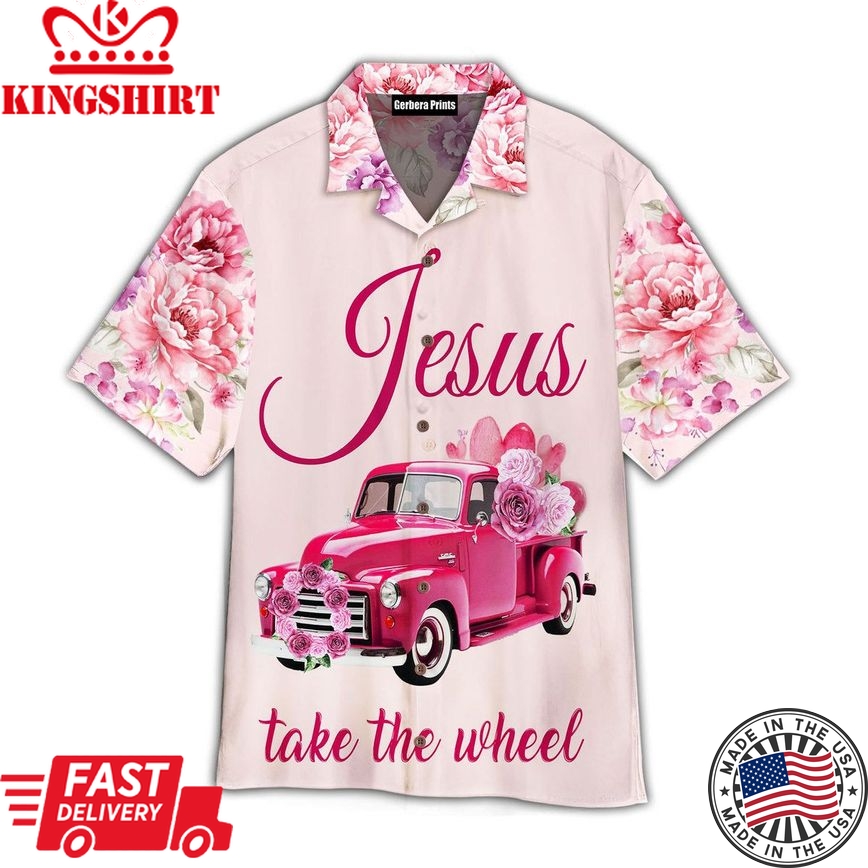 Jesus Take The Wheel Aloha Hawaiian Shirts For Men & For Women |