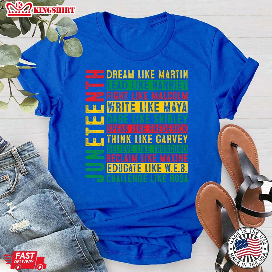 Juneteenth Dream Like Martin Lead Like Harriet Fight Like Malcolm Write Like Maya T-Shirt