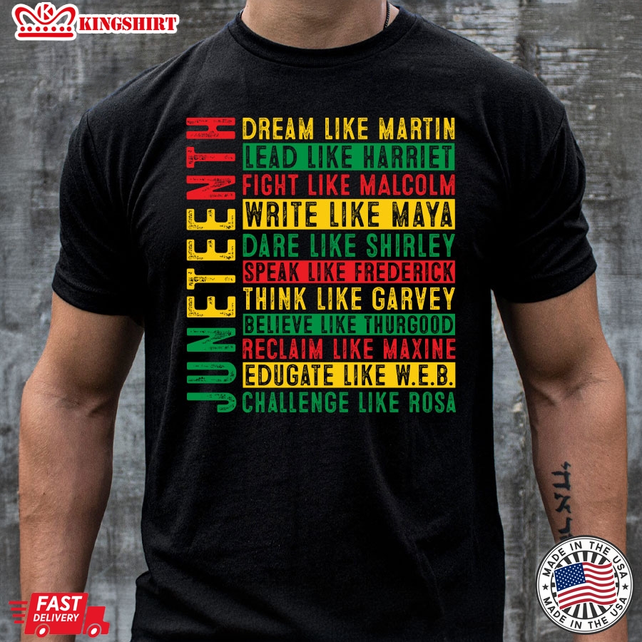 Juneteenth Dream Like Martin Lead Like Harriet Fight Like Malcolm Write Like Maya T-Shirt