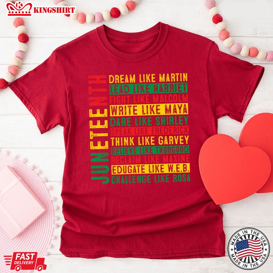 Juneteenth Dream Like Martin Lead Like Harriet Fight Like Malcolm Write Like Maya T-Shirt