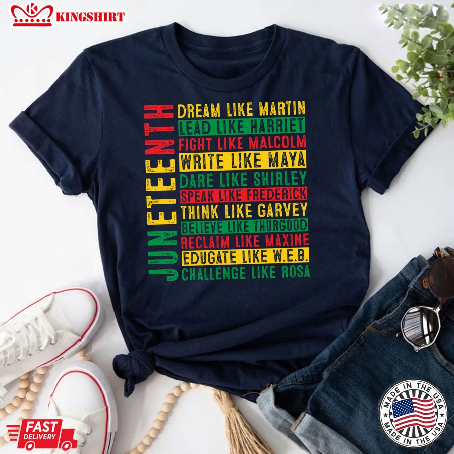 Juneteenth Dream Like Martin Lead Like Harriet Fight Like Malcolm Write Like Maya T-Shirt