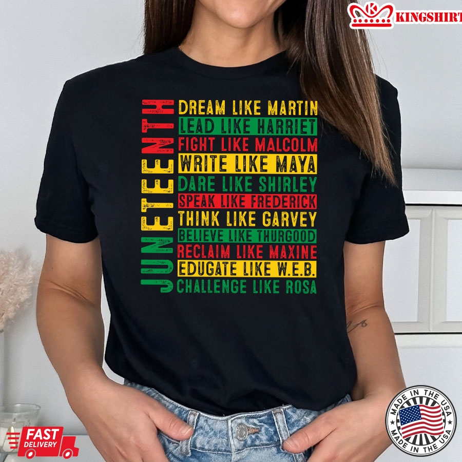 Juneteenth Dream Like Martin Lead Like Harriet Fight Like Malcolm Write Like Maya T-Shirt