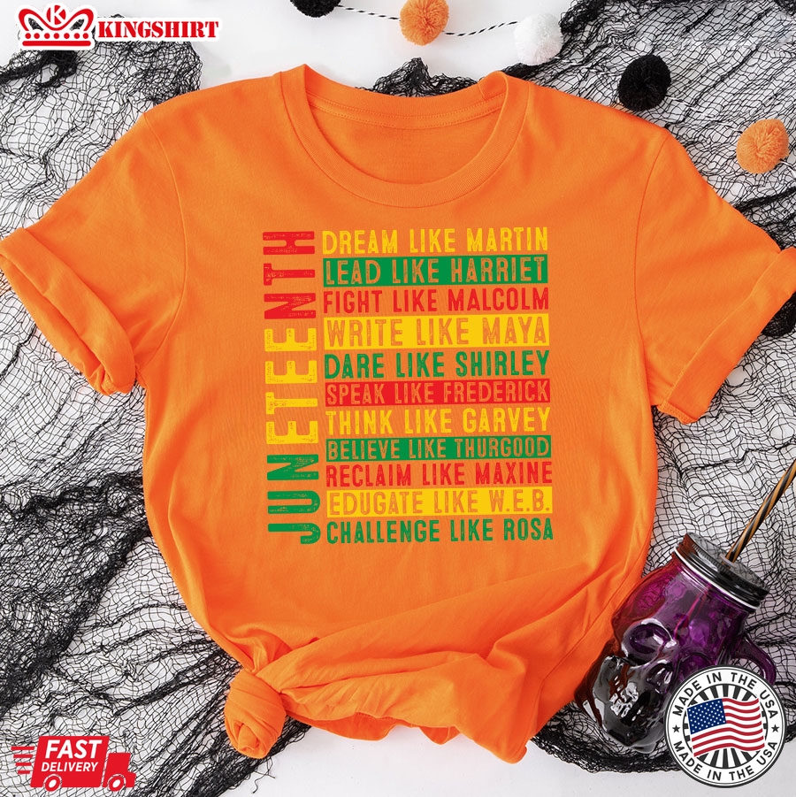 Juneteenth Dream Like Martin Lead Like Harriet Fight Like Malcolm Write Like Maya T-Shirt