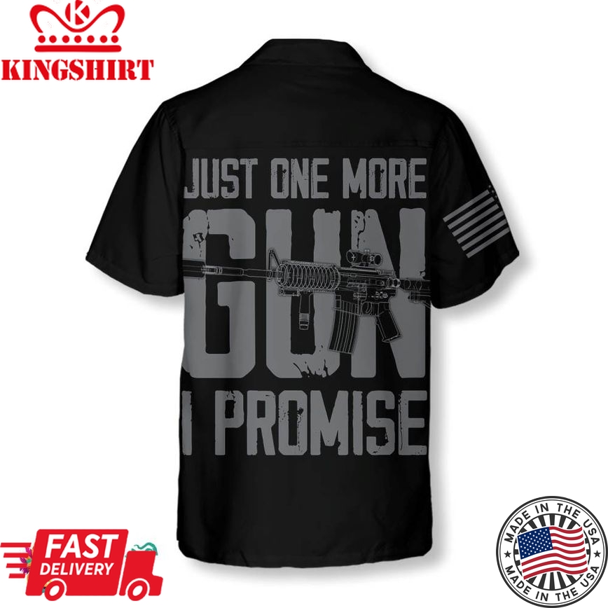 Just One More Gun Shirt For Men Hawaiian Shirt