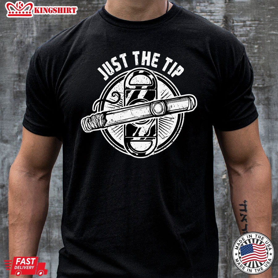 Just The Tip Cigar Smoke T-Shirt