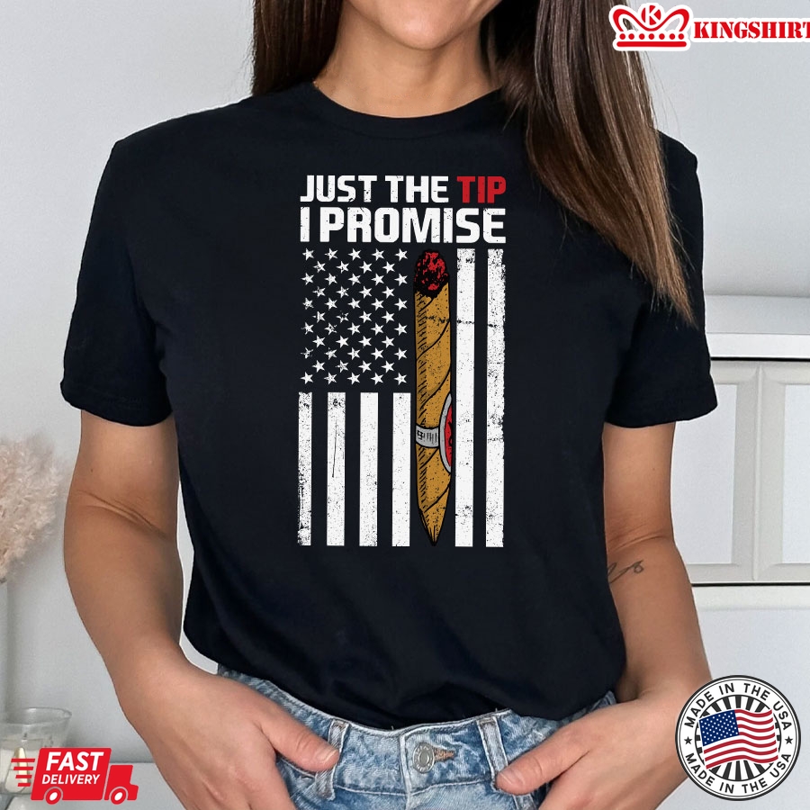 Just The Tip I Promise Cigar Smoke American Flag T-Shirt