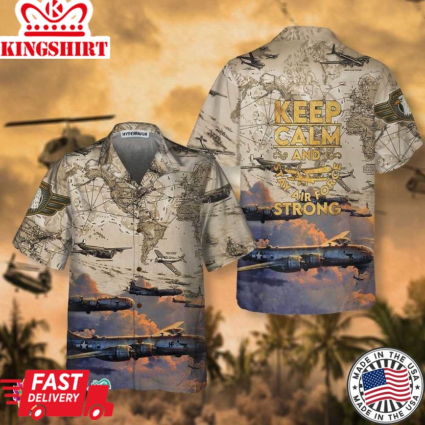 Keep Calm And Stay Air Force Strong Army Hawaiian Shirt, Cool Air Force Shirt For Men