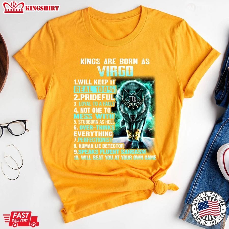 Kings Are Born As Virgo Will Keep It Real 100% Prideful Loyal To A Fault Wolf T-Shirt