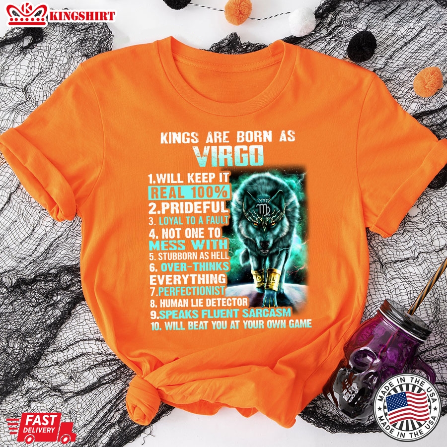 Kings Are Born As Virgo Will Keep It Real 100% Prideful Loyal To A Fault Wolf T-Shirt