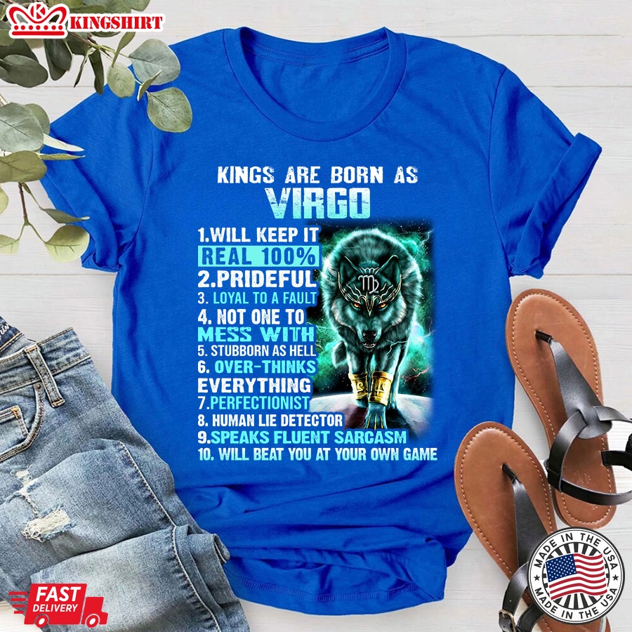 Kings Are Born As Virgo Will Keep It Real 100% Prideful Loyal To A Fault Wolf T-Shirt