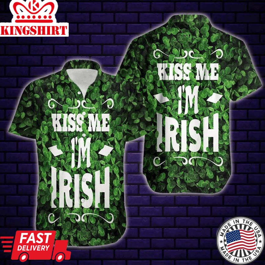 Kiss Me I'm Irish Hawaiian Shirts Aloha Hawaii Shirt Aloha Shirt For Summer