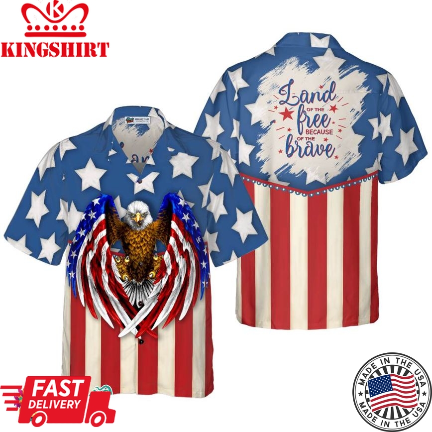 Land Of The Free Because Of The Brave Hawaiian Shirt