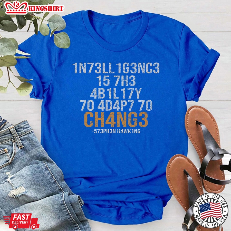 Leetspeak 1N73LL1G3NC3 15 7H3 4B1L17Y 70 4D4P7 70 CH4NG3 573PH3N H4WK1NG T-Shirt