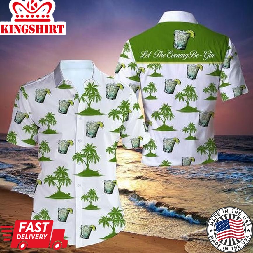 Let The Evening Be-Gin Trendy Hawaiian Shirt For