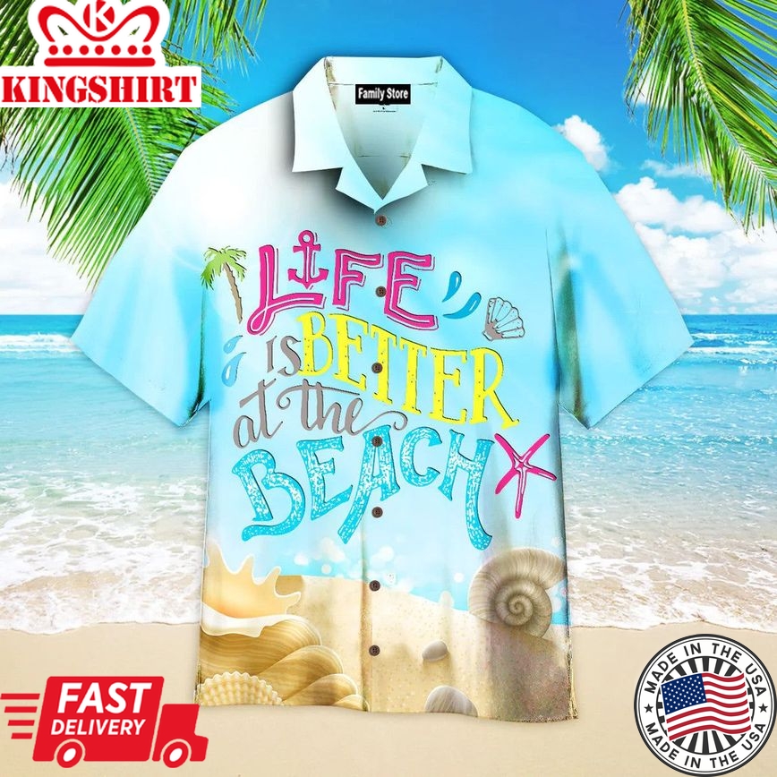 Life Is Better At The Beach Aloha Hawaiian Shirts