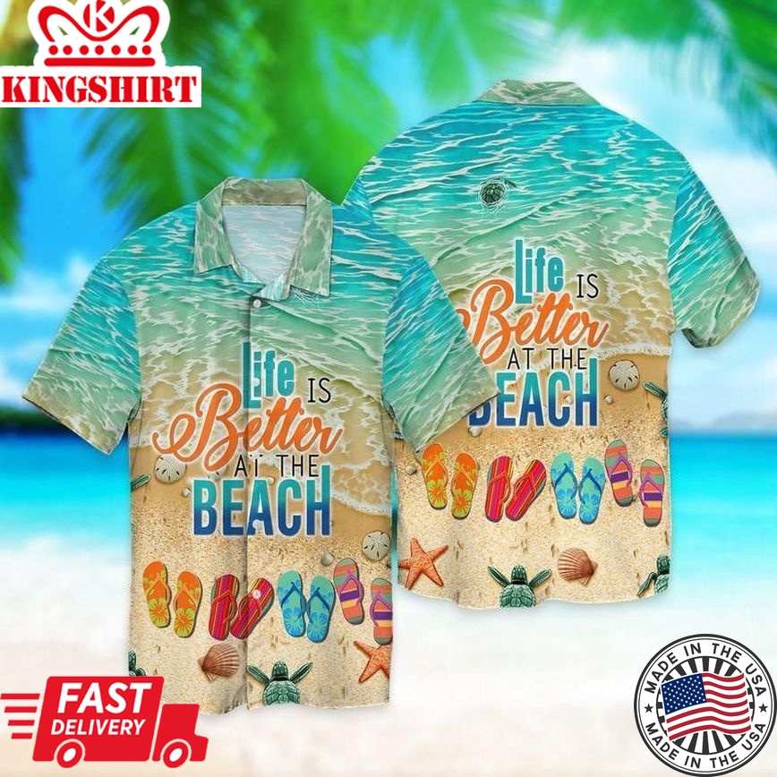 Life Is Better At The Beach Trendy Hawaiian Shirt