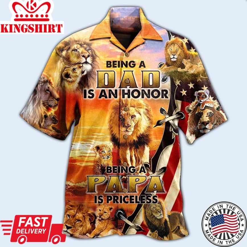 Lion Family Being A Dad Is An Honor Being A Papa Is Priceless - Hawaiian Shirt