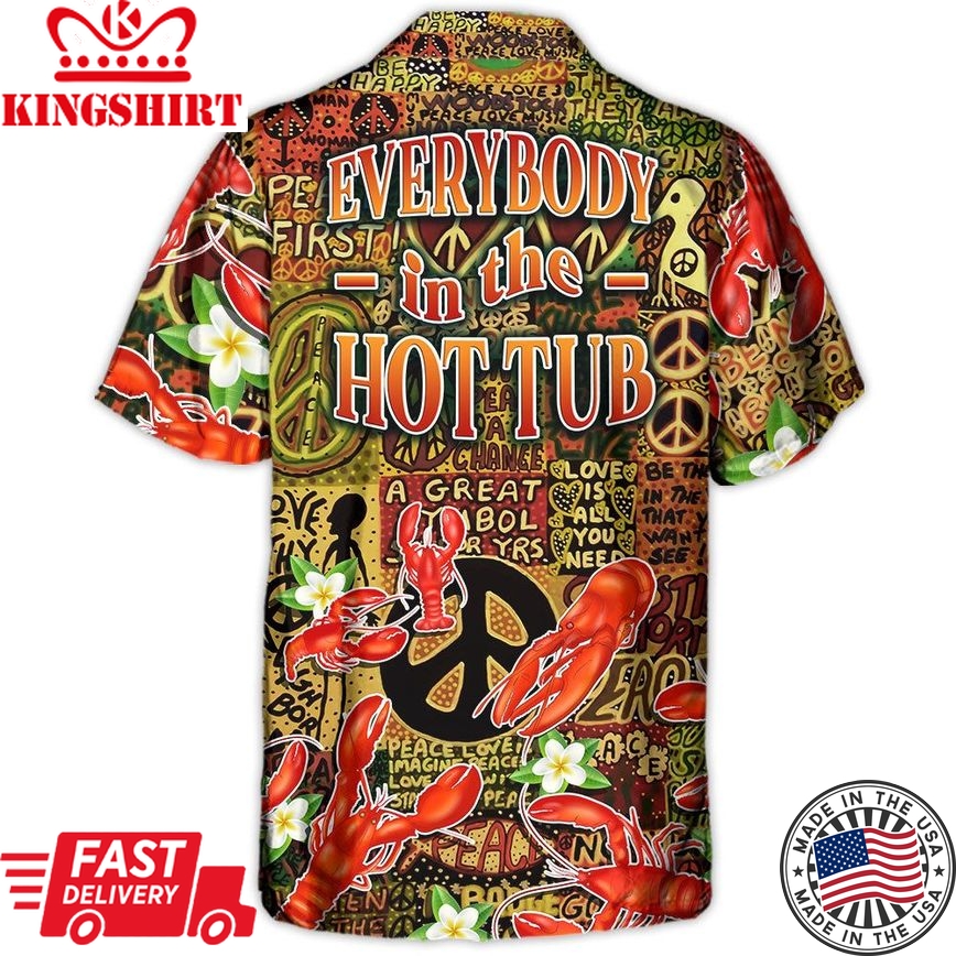 Lobster Everybody In The Hot Tub Hippie Tropical Vibe Hawaiian Shirt