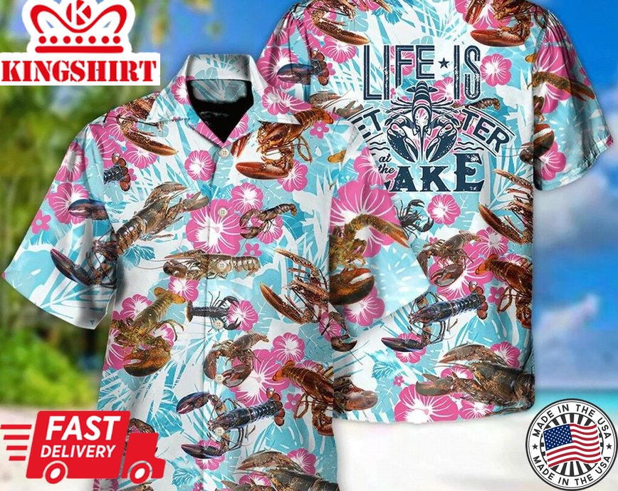 Lobstering Life Is Better At The Lake - Trendy Hawaiian Shirt, Hawaii Shirt Party Summer, Gifts For Bachelor Party, Inspirational Aloha Shirt.