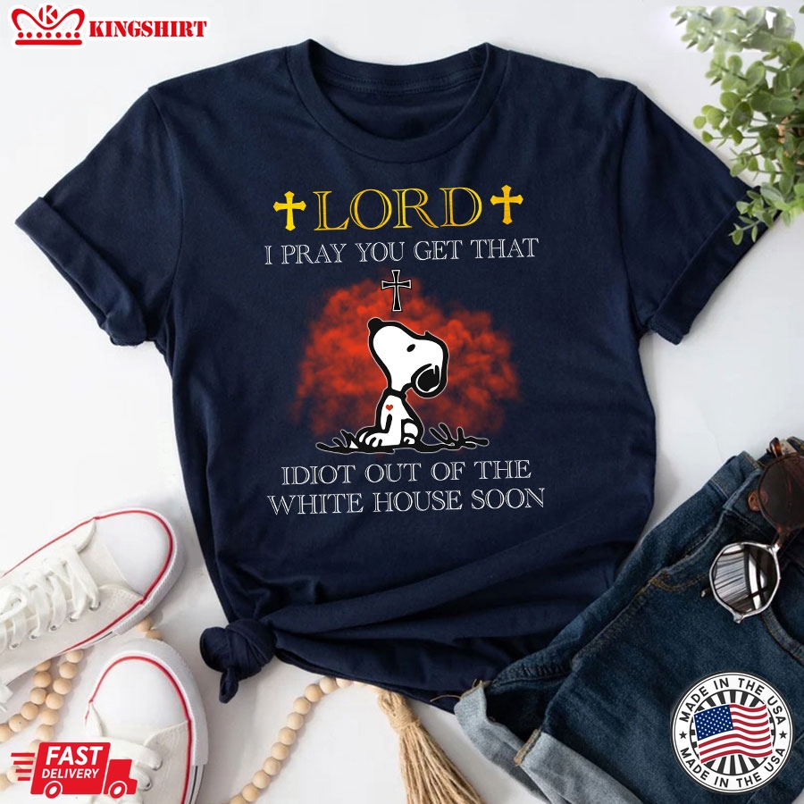 Lord I Pray You Get That Idiot Out Of The White House Soon Snoopy Cross Election 2024 T-Shirt