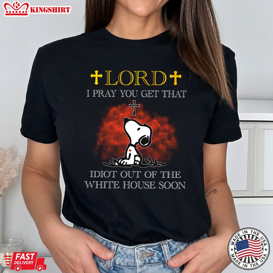 Lord I Pray You Get That Idiot Out Of The White House Soon Snoopy Cross Election 2024 T-Shirt