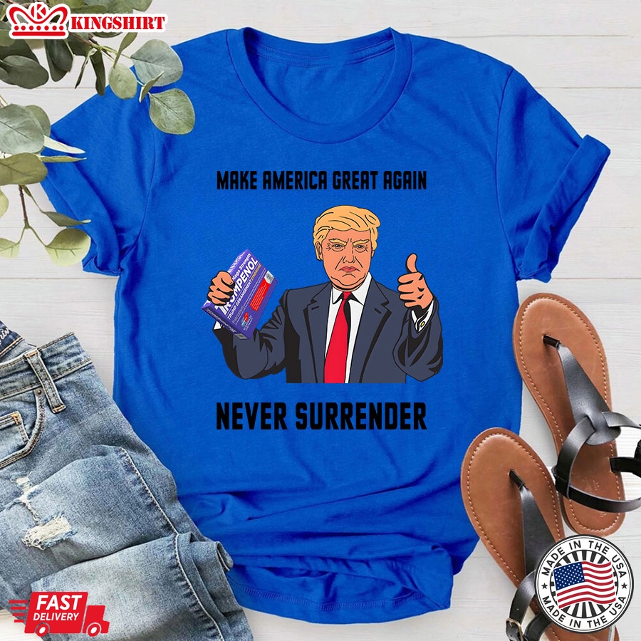 Make America Great Again Never Surrender Donald Trump T-Shirt