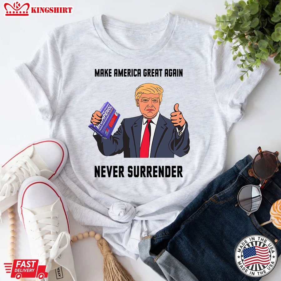 Make America Great Again Never Surrender Donald Trump T-Shirt