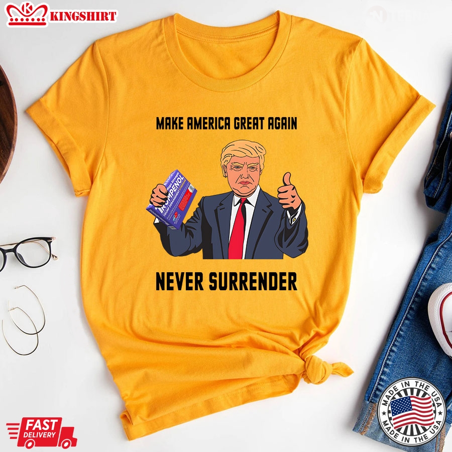 Make America Great Again Never Surrender Donald Trump T-Shirt