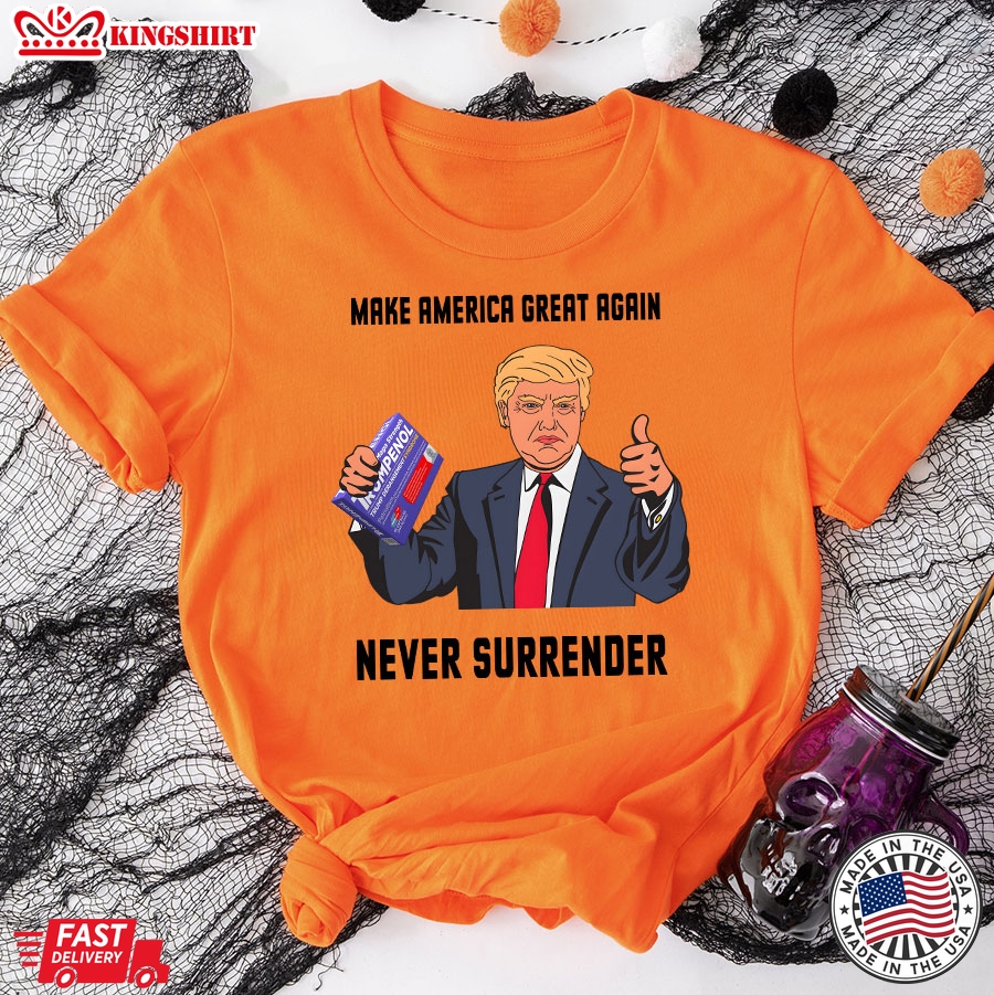 Make America Great Again Never Surrender Donald Trump T-Shirt