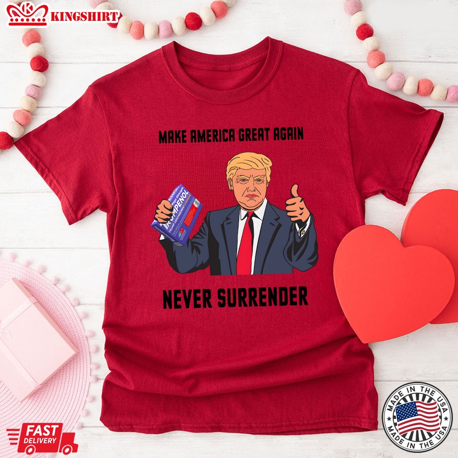 Make America Great Again Never Surrender Donald Trump T-Shirt