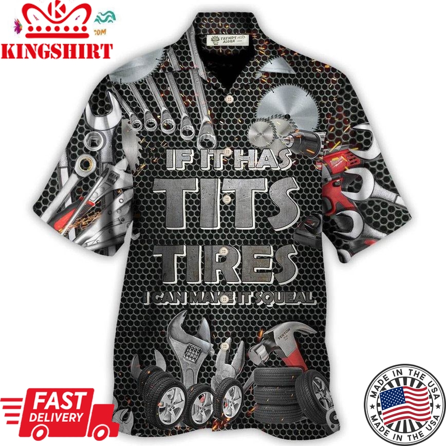 Mechanic If It Has Tits Or Tire I Can Make It Squeal Strong Hawaiian Shirt