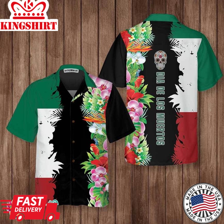 Mexico Flag Dia De Los Muertos Hawaiian Shirt, Day Of The Dead Gift Shirt