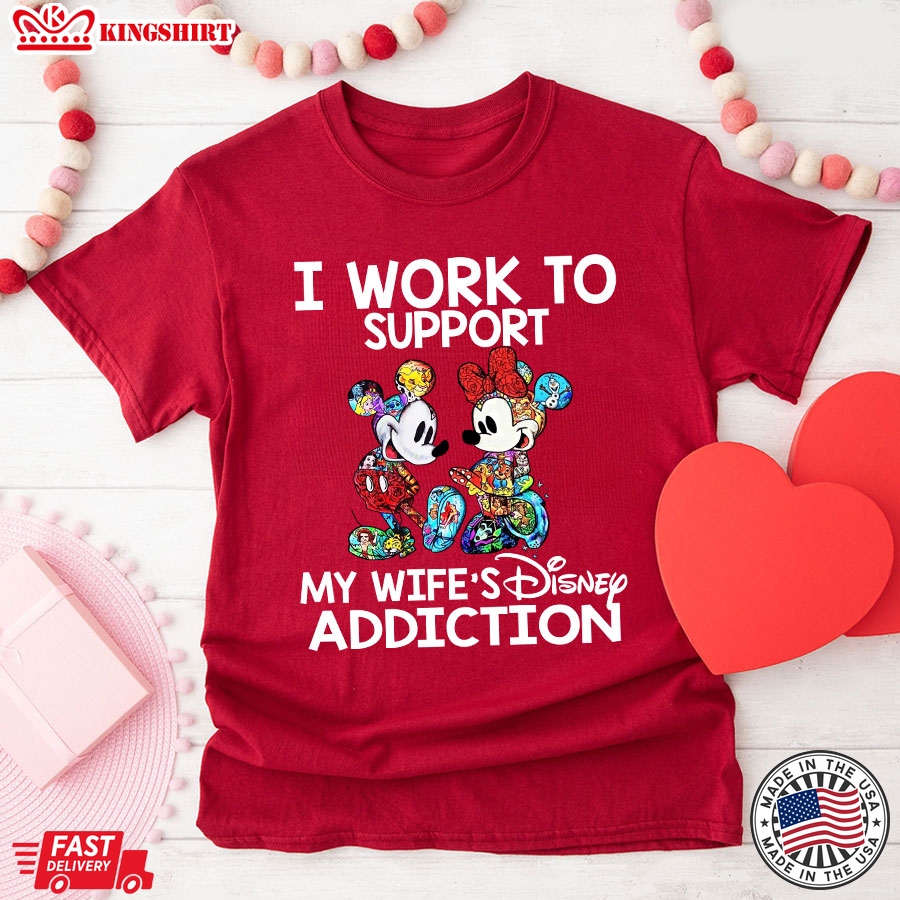 Mickey And Minnie I Work To Support My Wife's Disney Addiction T-Shirt