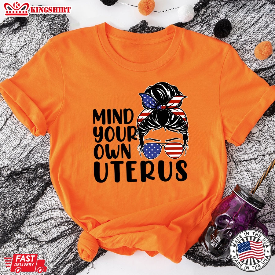 Mind Your Own Uterus Pro Choice Feminist Messy Bun Girl T-Shirt