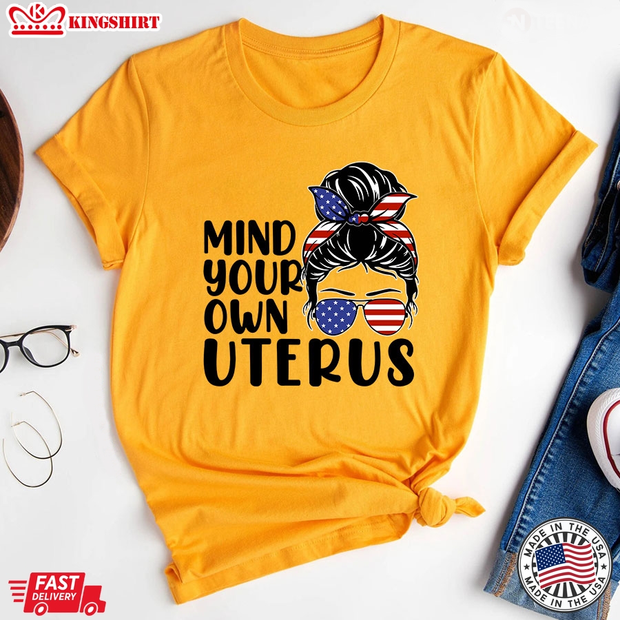 Mind Your Own Uterus Pro Choice Feminist Messy Bun Girl T-Shirt